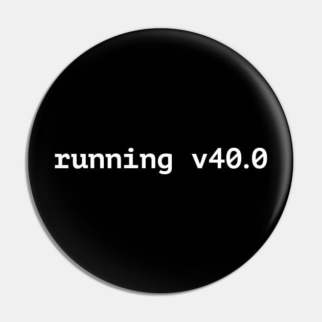 Running v40.0 funny t-shirt Pin by RedYolk