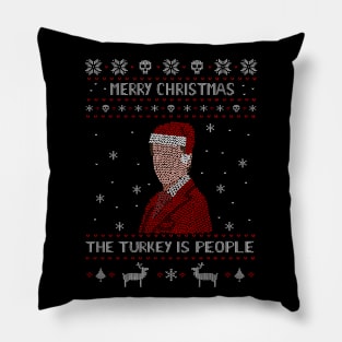 the turkey is people -  ugly christmas shirt Pillow