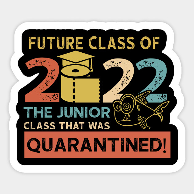 Future Class Of 2022 The Junior Quarantined Junior Sticker
