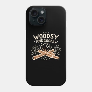 Woodsy and goodsy Phone Case