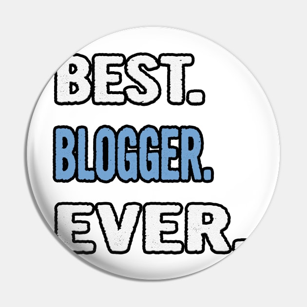 Best. Blogger. Ever. - Birthday Gift Idea Pin by divawaddle