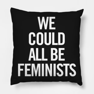 We Could All Be Feminists Pillow