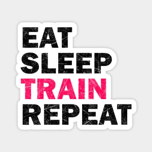 Eat Sleep Train Repeat - Gym Lovers Gift Magnet