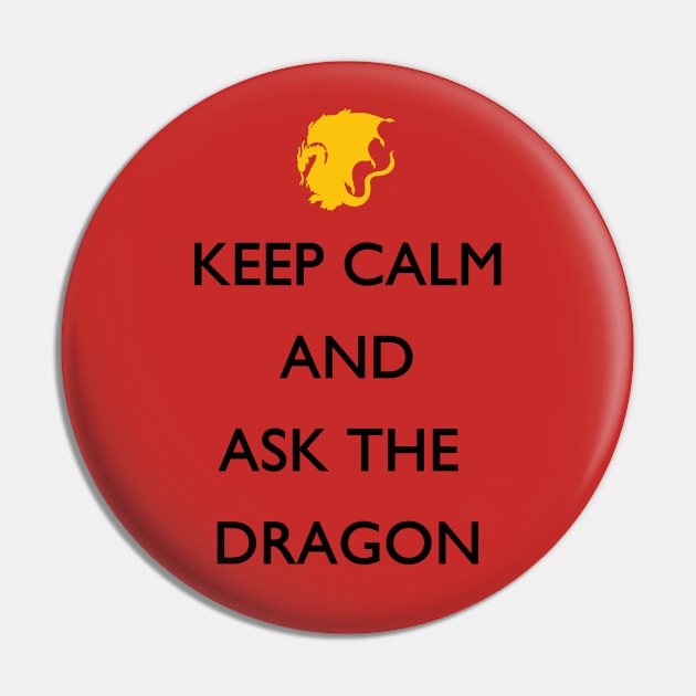 Keep Calm and Ask the Dragon Pin by alxandromeda
