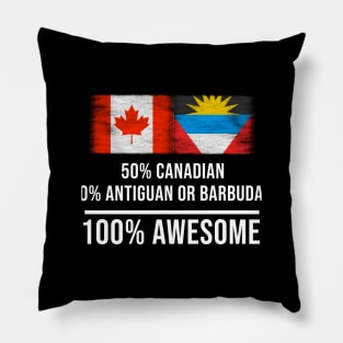 50% Canadian 50% Antiguan or Barbudan 100% Awesome - Gift for Antiguan or Barbudan Heritage From Antigua And Barbuda Pillow