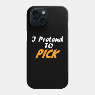 I Pretend to Pick - Dark Phone Case