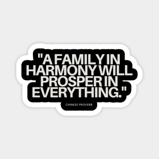 "A family in harmony will prosper in everything." - Chinese Proverb Inspirational Quote Magnet