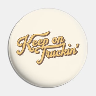 Keep On Truckin' Pin