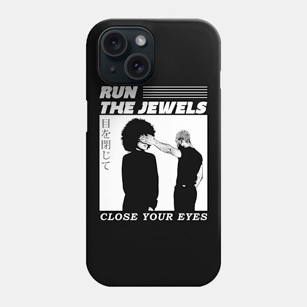 Close Your Eyes run the jewels Phone Case by maybeitnice