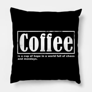 Coffee is a cup of hope Pillow