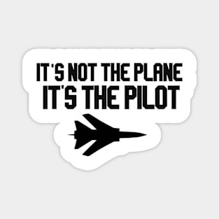 it's not the plane it's the pilot with plane Magnet