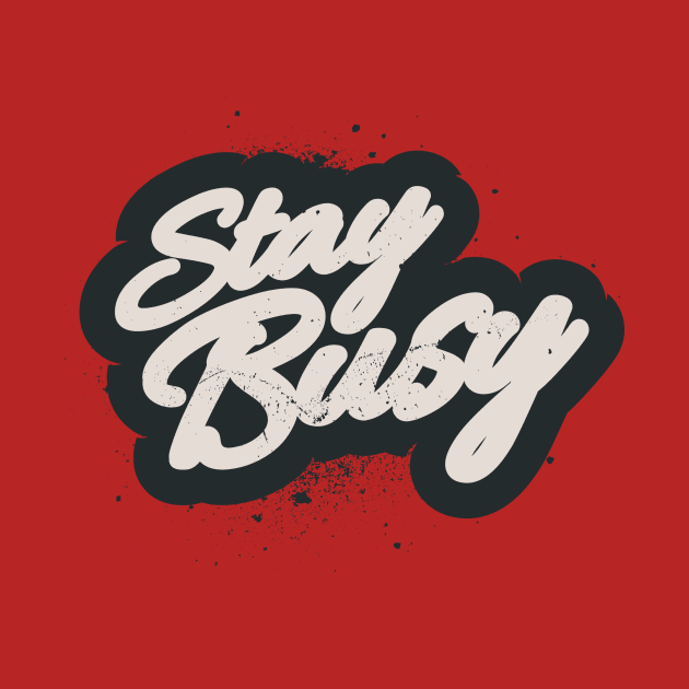 STAY BUSY by snevi