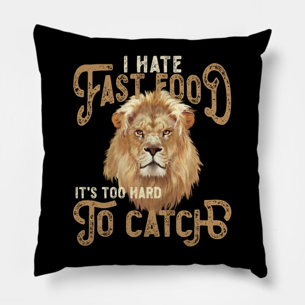 I Hate Fast Food, It's Too Hard To Catch - Lion Portrait Pillow by RuftupDesigns