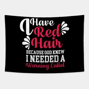 I Have Red Hair Because God Knew I Needed Tapestry