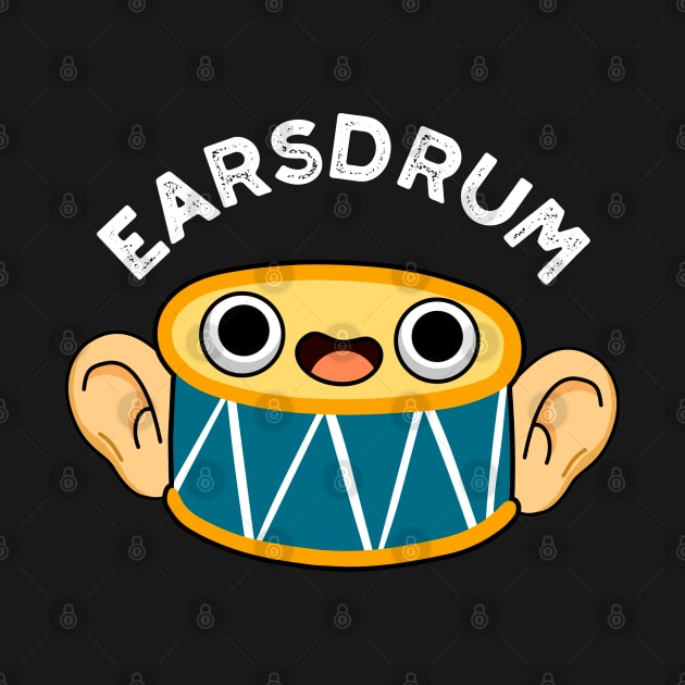 Earsdrum Cute Drummer Eardrum Pun by punnybone