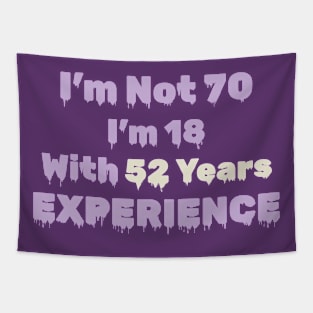 70th Birthday Gift - I'm Not 70 I'm 18 With 52 Years Experience Tapestry