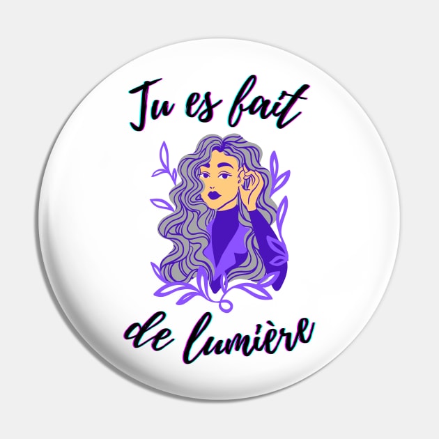 I am made of light - French Saying Themed Pin by Rebellious Rose