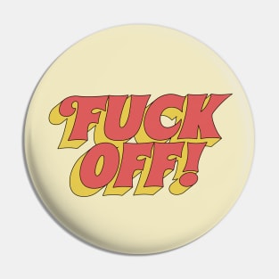 Fuck Off! Pin