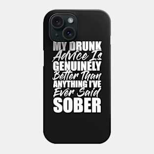 My drunk advice is genuinely better than anything I've ever said sober Funny Sarcastic Gift Idea colored Vintage Phone Case