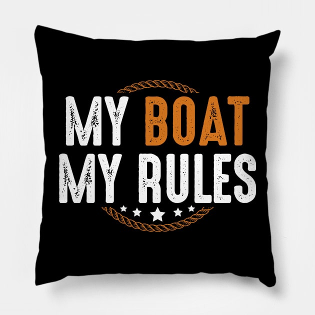 My Boat My Rules Captains Sailors Boats Owners Sea Pillow by Funnyawesomedesigns