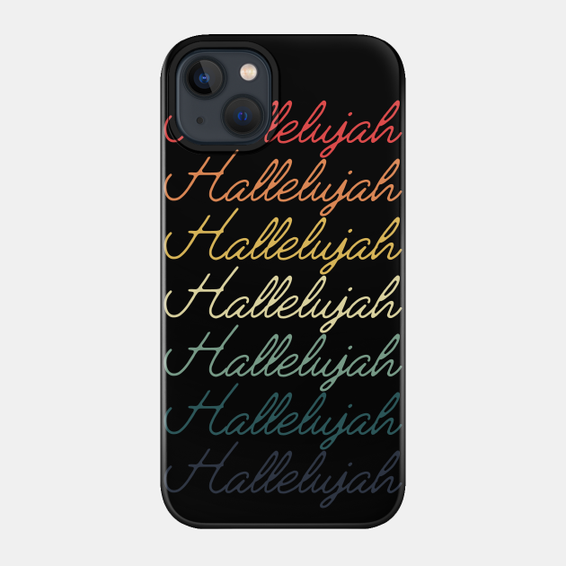 Hallelujah! Retro Vintage Typography Repeated Text - Hallelujah - Phone Case