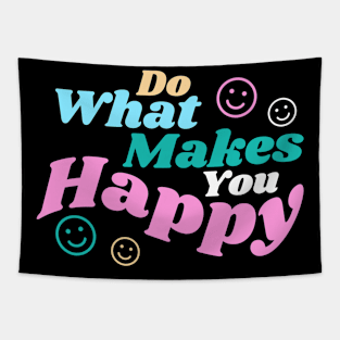 Do what makes you Happy Tapestry