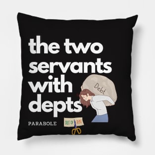 Parabole of the two servants with depts Pillow