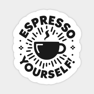 Espresso Yourself! Magnet
