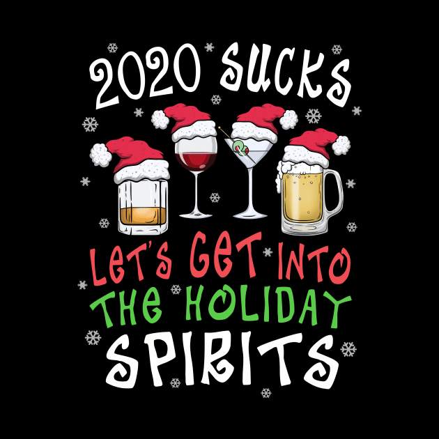 Funny 2020 Sucks Get Into the Christmas Spirits Funny by FrontalLobe