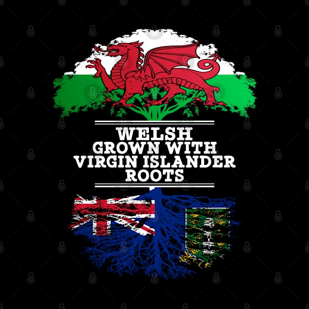 Welsh Grown With Virgin Islander Roots - Gift for Virgin Islander With Roots From British Virgin Islands by Country Flags