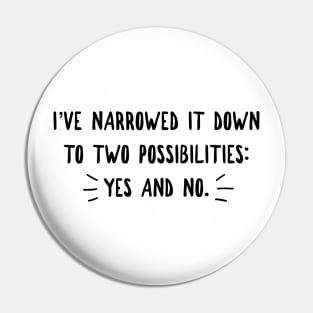 Two Possibilities Pin