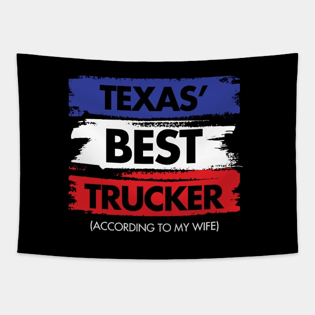 Texas' Best Trucker - According to My Wife Tapestry by zeeshirtsandprints