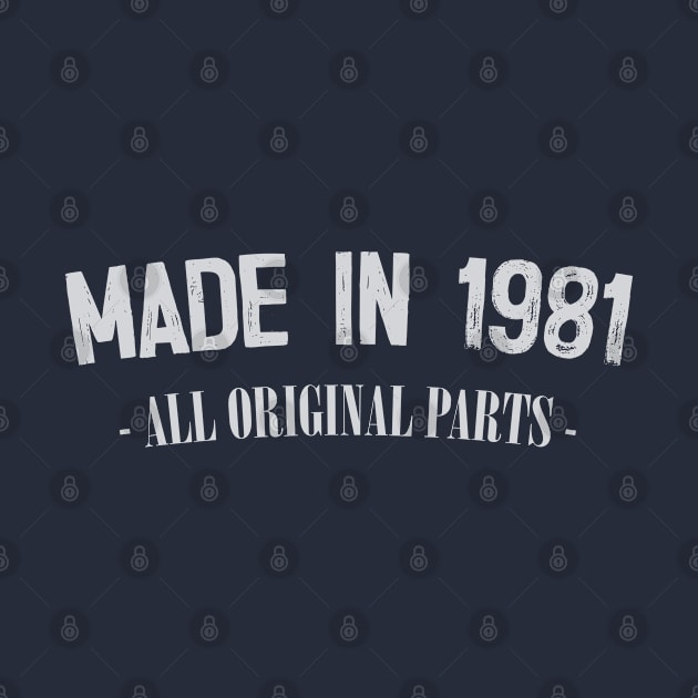 Made In 1981 - All Original Parts / Birthday Gift Design by DankFutura