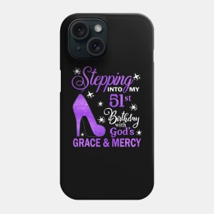 Stepping Into My 51st Birthday With God's Grace & Mercy Bday Phone Case