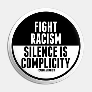 Fight Racism Silence is Complicity Pin