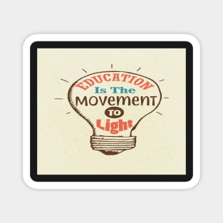 Education Is The Movement To Light Inspirational Typography Quote Magnet