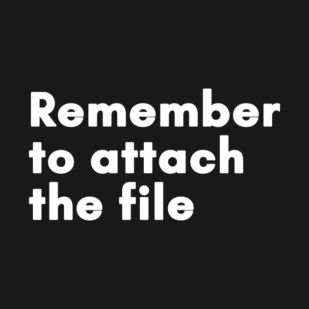 Remember to attach the file by Soll-E