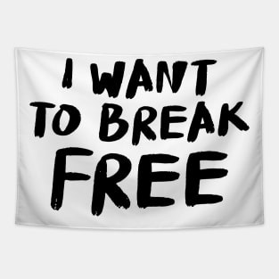 I Want to Break Free! Tapestry