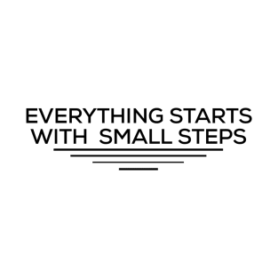 everything start with small step T-Shirt