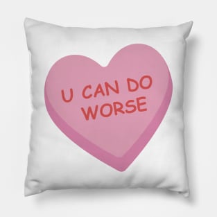 "U Can Do Worse" Pink Candy Heart Pillow