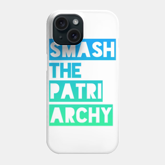 SMASH THE PATRIARCHY Phone Case by Xanaduriffic