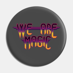 We Are Magic Pin