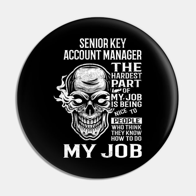 Senior Key Account Manager T Shirt - The Hardest Part Gift Item Tee Pin by candicekeely6155