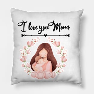 i love you mom mothers day Pillow