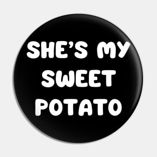 she’s my sweet potato Pin