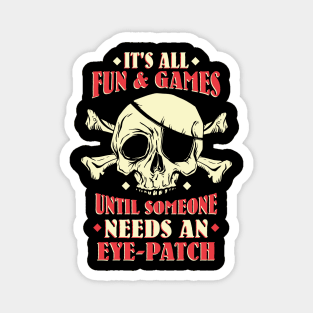 It's all fun & games until... Pirate Graphic Magnet