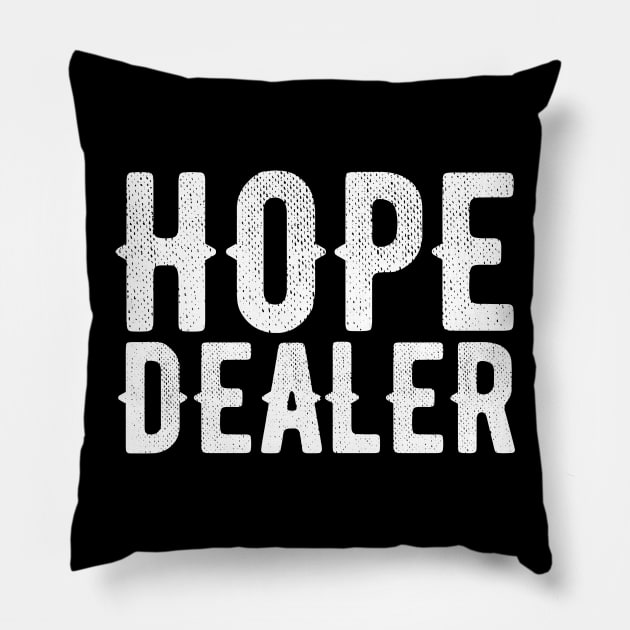 Hope Dealer Alcoholic Addict Recovery Pillow by RecoveryTees