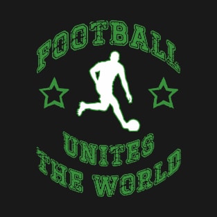 football unites the world T-Shirt