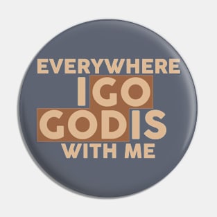 everywhere i go god is with me Pin