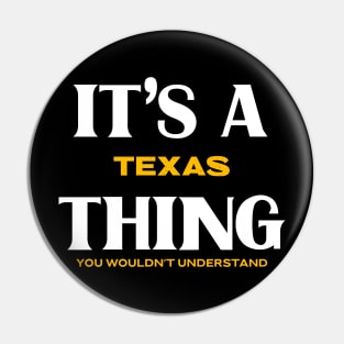 It's a Texas Thing You Wouldn't Understand Pin